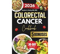 Colorectal Cancer Cookbook 2026: The Ultimate Guide with Easy, Delicious, and Healthy Anti-Inflammatory Recipes to Support Full-Body Recovery and Relieve Colon Pain