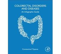 Colorectal Disorders and Diseases by Spanos & Constantine P. & MD & PhD & FACS & FASCRS & MBA Professor of Surgery & Aristotle University of Thessaloniki Spanos Constantine P. MD PhD FACS FASCRS MBA P