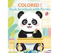 COLORED! Back to school with Panda: Make back-to-school exciting with Panda! This adorable coloring book sparks imagination, develops fine motor and spreads cuteness!