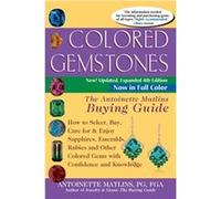 Colored Gemstones 4th Edition The Antoinette Matlins Buying GuideHow to Select Buy Care for amp Enjoy Sapphires Emeralds Rubies and Other Colored Gems wi Antoinette Matlins (Auteur)