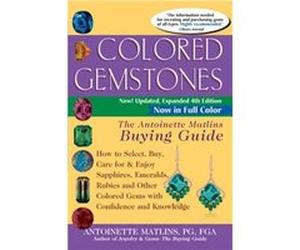 Colored Gemstones 4th Edition The Antoinette Matlins Buying GuideHow to Select Buy Care for amp Enjoy Sapphires Emeralds Rubies and Other Colored Gems wi Antoinette Matlins (Auteur)