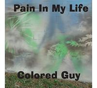 Colored Guy - Pain in My Life