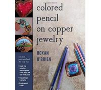 Colored Pencil On Copper Jewelry: Enhance Your Metalwork The Easy Way