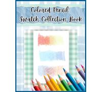 Colored Pencil Swatch Collection Book: 50 Single-sided swatch pages with a total of 1350 individual color swatch slots