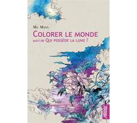 Colorer le monde - suivi de : Qui possède la Lune ? - Mu Ming - Argyll Editions - broché - Roman