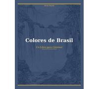 Colores de Brasil: Un Libro para Colorear para Adultos con 16 Lugares de Brasil