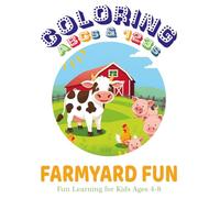 Colorful ABCs & 123s: Farmyard Fun - Preschool Learning Activities for Children Ages 4-8: Learn Letters and Numbers While Exploring the Joy of Life on the Farm!
