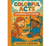 Colorful Acts: Learning to Share: A Coloring Book About Friendship and Helping Others
