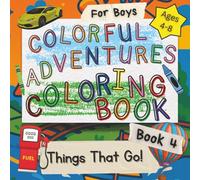 Colorful Adventures: Things That Go - A Fun Transportation Coloring Book for Kids: Easy and Exciting Coloring Pages for Ages 4-8 | Cars, Trucks, Trains, Planes & More!