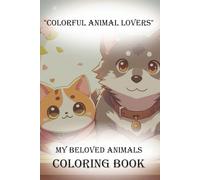 "Colorful animal lovers" My Beloved Animals Coloring Book: A beautiful coloring book with cute animal motifs for children 4 years
