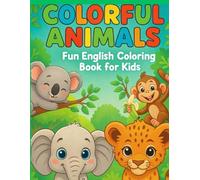 COLORFUL ANIMALS: FUN ENGLISH COLORING BOOK FOR KIDS