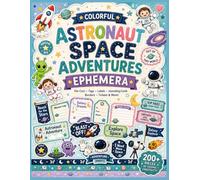 Colorful Astronaut Space Adventures Ephemera: 40 Bright Cut-Out Pages with Astronauts, Rockets, Planets, Aliens, Tags, Labels & Cosmic Paper Pieces for Junk Journals, Scrapbooks and Mixed Media Crafts