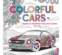Colorful Car - Mandala Patterns for Auto Lovers: An Adult Coloring Book for Car Enthusiasts
