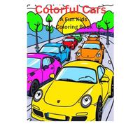 Colorful Cars: A Fun Kids Coloring Book: Inspire Creativity with Playful Car Designs for Young Artists