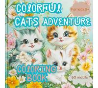 Colorful Cats Adventure: Kitty Coloring Book for Kids- Ages 5-10. 60 Super cute cat coloring pages.: Fun and Relaxing Kitty Coloring Pages for Animal Lovers. Best Gift for Young Adventurers.