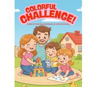 COLORFUL CHALLENGE!: A Book of Coloring and Adventure with the Family.