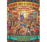 Colorful Cinco de Mayo for Kids: A Fun Cinco de Mayo Coloring Adventure for Ages 4-8 with Piñatas, Parades, and Family Celebrations