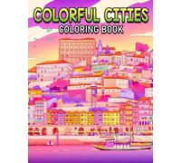 Colorful Cities Coloring Book: Fabulous Coloring Pages With Fanciful Buildings and Urban Designs For Adults To Color And Relax | Ideal Gift For Special Occasions