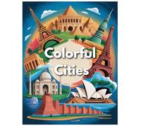 colorful cities coloring book for adults: - Inspirational Adventures and Famous Landmarks for the Spirit of Wanderlust - Perfect Stress-Relieving Gift for Men and Women"