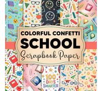 Colorful Confetti School Scrapbook Paper: Colorful School Themed Pattern Perfect for Scrapbooking And School Projects