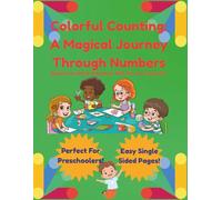 Colorful Counting: A Magical Journey Through Numbers: Explore the World of Numbers With Fun and Creativity