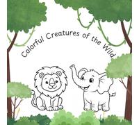 Colorful Creatures of the Wild: Make you child learn about animals