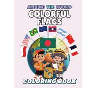 Colorful Flags Around The World: A Geography-Themed Coloring Book with 100 Flags, Capitals, Currencies & More