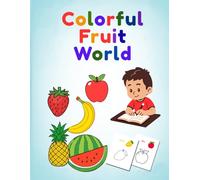 Colorful Fruit World Coloring Book for Kids Ages 4-8: Fun and Easy Pages with Apples, Bananas, Mangoes & More