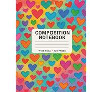 Colorful Hearts Composition Notebook - Wide Ruled, 7.5 x 9.75 Inches, 120 Pages (60 Sheets) - Cute School Notebook for Girls, Kids, Teens, and ... School, or Creative Projects - Durable