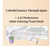 Colorful Journey Through Japan: A 47 Prefectures Adult Coloring Travel Book