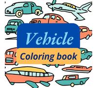 Colorful Journeys: A Vehicle Coloring Adventure: Have fun coloring your favorite vehicles! Let your imagination soar through the world of cars, boats, ... free to adjust it to fit your style or theme!