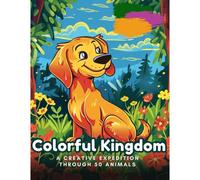 Colorful Kingdom: A Creative Expedition Through 50 Animals