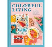 Colorful Living - Rachel Mae Smith - PotterTen SpeedHarmonyRodale - Livre en Anglais - Hardback Rachel Mae SmithRachel Mae Smith (Auteur)