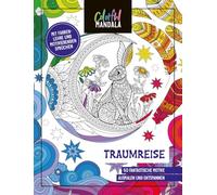 Colorful Mandala - Traumreise: 50 fantastische Motive ausmalen und entspannen - Mit Farbenlehre und motivierenden Sprüchen