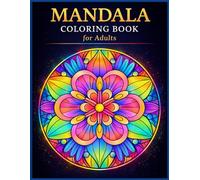 Colorful Mandalas for Adults: 50+ Intricate Designs for Relaxation and Mindfulness