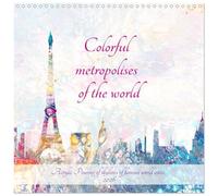 Colorful metropolises of the world - Acrylic Pouring of skylines of famous world cities (Wall Calendar 2026 12 × 12 Inch) CALVENDO 12 Month Wall Calendar: Silhouettes of big cities on Acrylic Pouring
