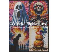 Colorful Nightmares: A Trippy Halloween Color By Number Mysteries: 40 Psychedelic Halloween Designs for Relaxation and Spooky Fun