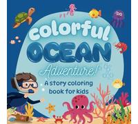 Colorful Ocean Adventure: A Fun and Educational Story Coloring Book for Kids - Easy, Engaging, and Full of Bold, Cute Ocean Animals!