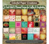 Colorful Paper Creations: 35 Dual-Sided & Mirrored Designs for Crafting and Scrapbooking: Customizable Paper for Scrapbooking, DIY Projects, Cards, ... Invitations and Maximum Artistic Expression