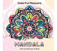Colorful Pleasure: Mandala: Easy to Color, Easy to Relax