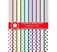 Colorful Polka Dots Scrapbook Paper: Double-Sided Dot Patterns In Small & Large Scales For Scrapbooking, Paper Crafts, And Junk Journaling Projects