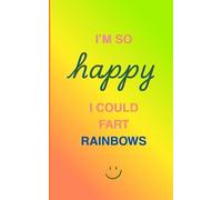 Colorful Rainbow Notebook - I'm So Happy I Could Fart Rainbows (yellow/orange)