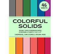 Colorful Solids: Plain Colors Scrapbook Paper Pad, 46 Double-Sided Sheets, 23 Designs, Minimalist DIY Craft Booklet for Cardmaking, Origami, Decoupage, Collage, Junk Journals, and Crafting Projects