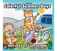 Colorful Summer Days: Cute Animals & Cozy Scenes for Teens, Adults & Kids - Relax, Color, and Unwind