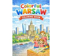 Colorful Warsaw - an artistic journey through the Heart of Poland: Over 50 relaxing coloring pages featuring Warsaw’s most iconic landmarks | Creativity, Mindfulness & Urban Art