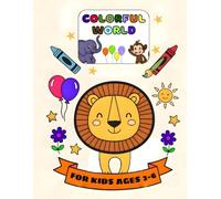 Colorful World: 50 Very Simple and Fun Pictures with Names to Color and Learn for Kids Ages 2 - 6