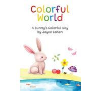 Colorful World: A Bunny's Colorful Day