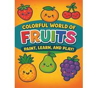 COLORFUL WORLD OF FRUITS COLOR, LEARN AND PLAY!: COLORING BOOK
