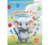 Colorfuul Fun: My First Toddler Coloring Book for Ages 1- 4: Over 200 Big & Simple Pages of Numbers, Letters, Shapes, Animals, and First Words - The ... & Screen-Free Activity for Little Hands