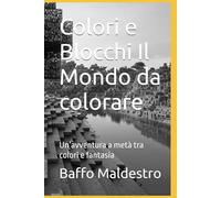 Colori e Blocchi Il Mondo da colorare: Un’avventura a metà tra colori e fantasia